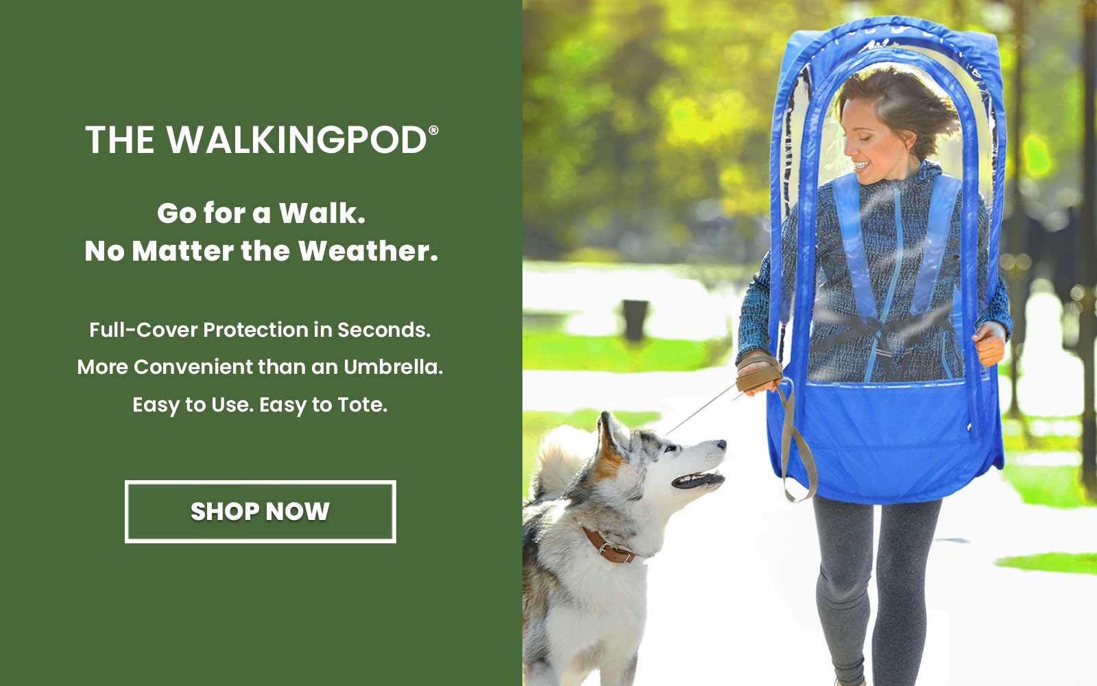 WalkingPods are great for hassle-free, portable cover that pops open in seconds. Great for walks, outdoor chores and more.